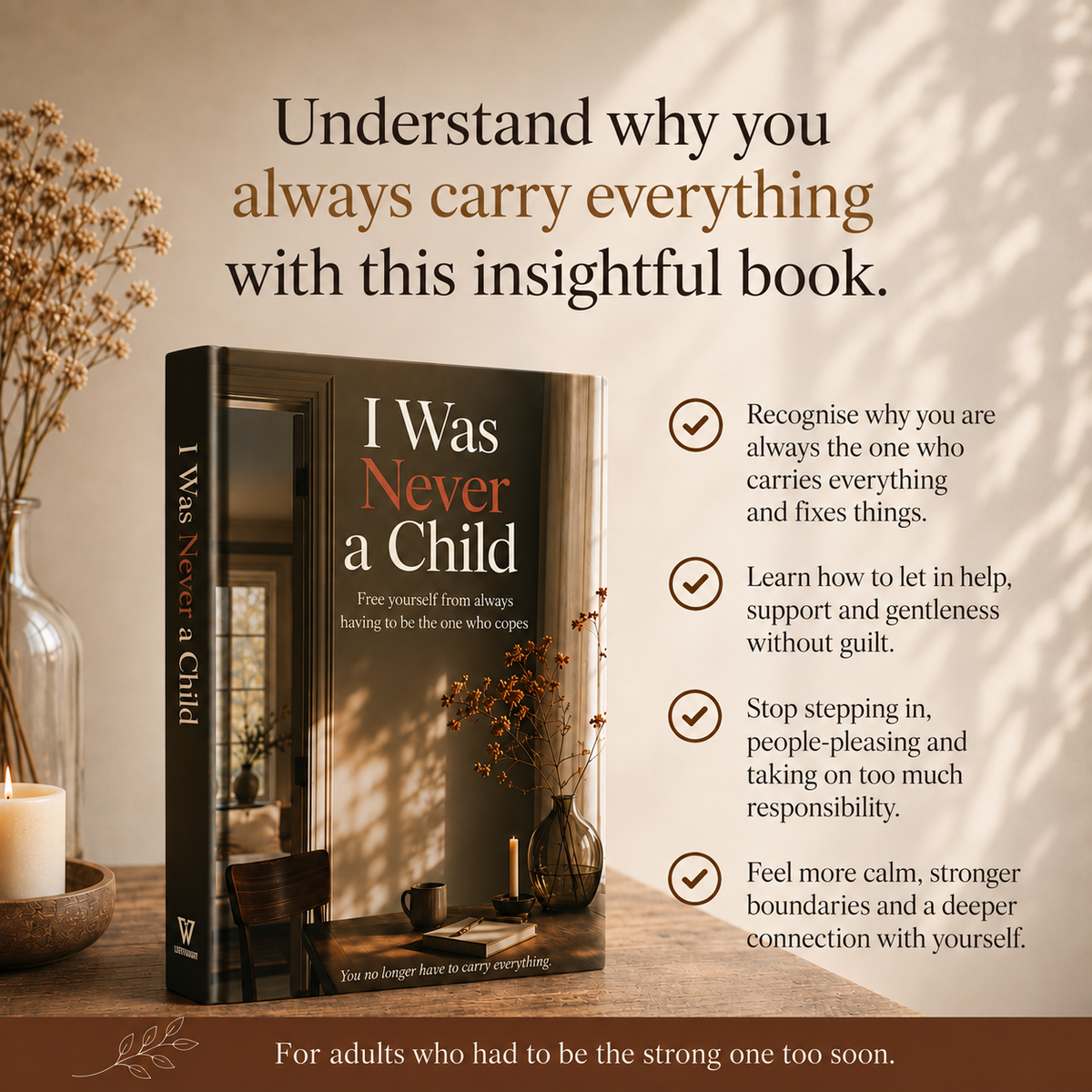 I Was Never a Child : Free yourself from always having to be the one who copes